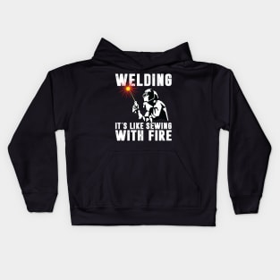 Welding It's Like Sewing With Fire Funny Welder Shirt Welder Men Kids Hoodie